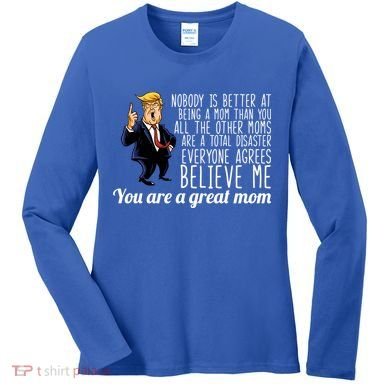Your A Great Mom Donald Trump Women's Long Sleeve Shirt