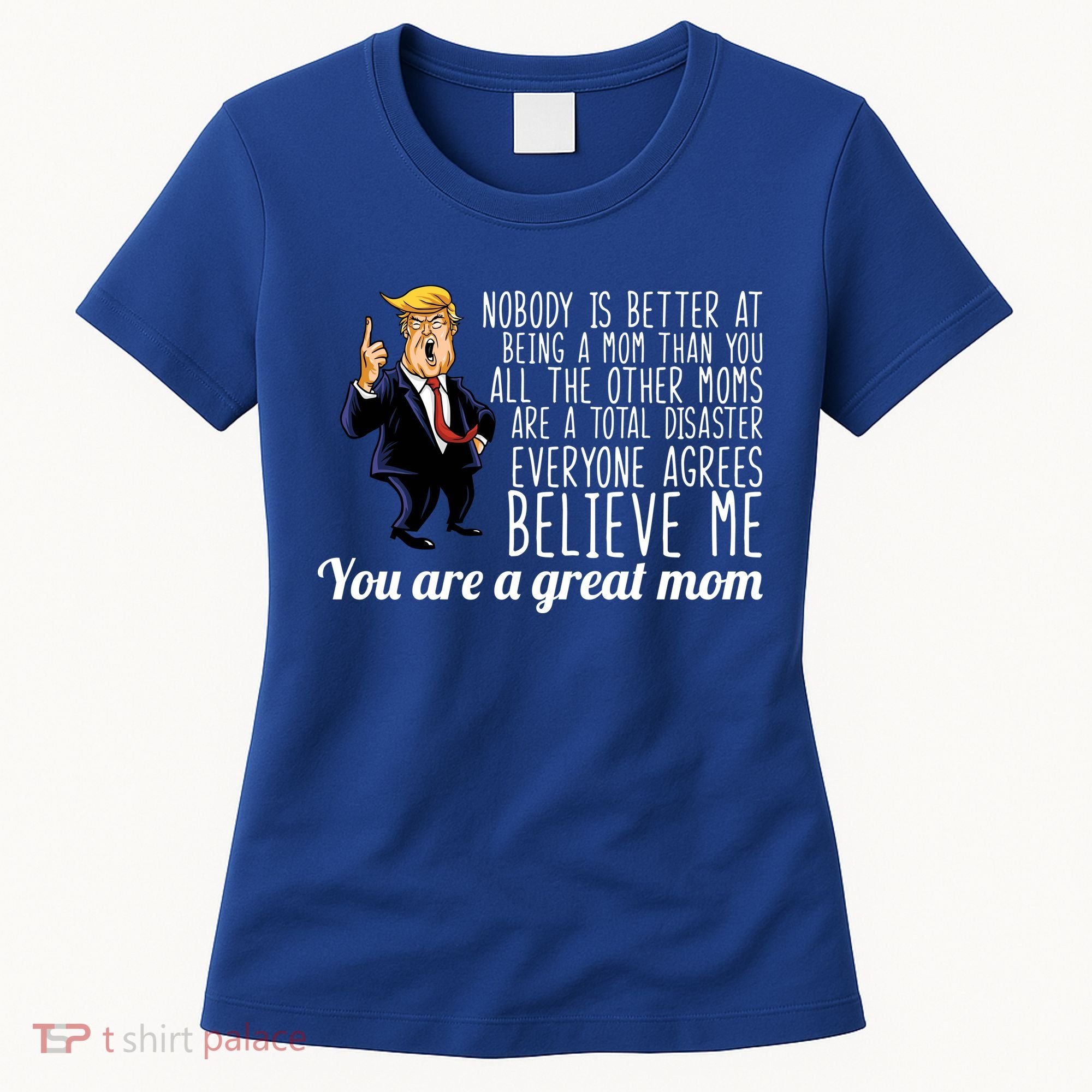 Your A Great Mom Donald Trump Women's T-Shirt