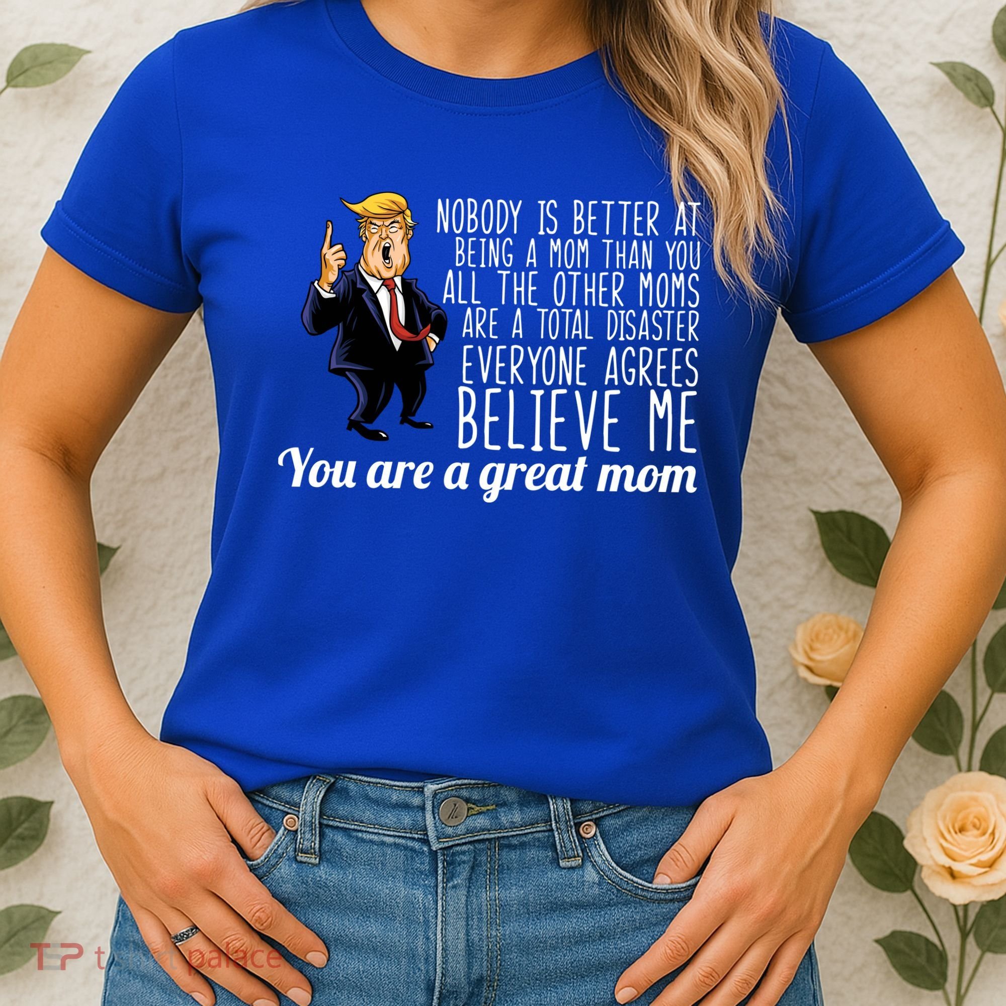 Your A Great Mom Donald Trump Women's T-Shirt