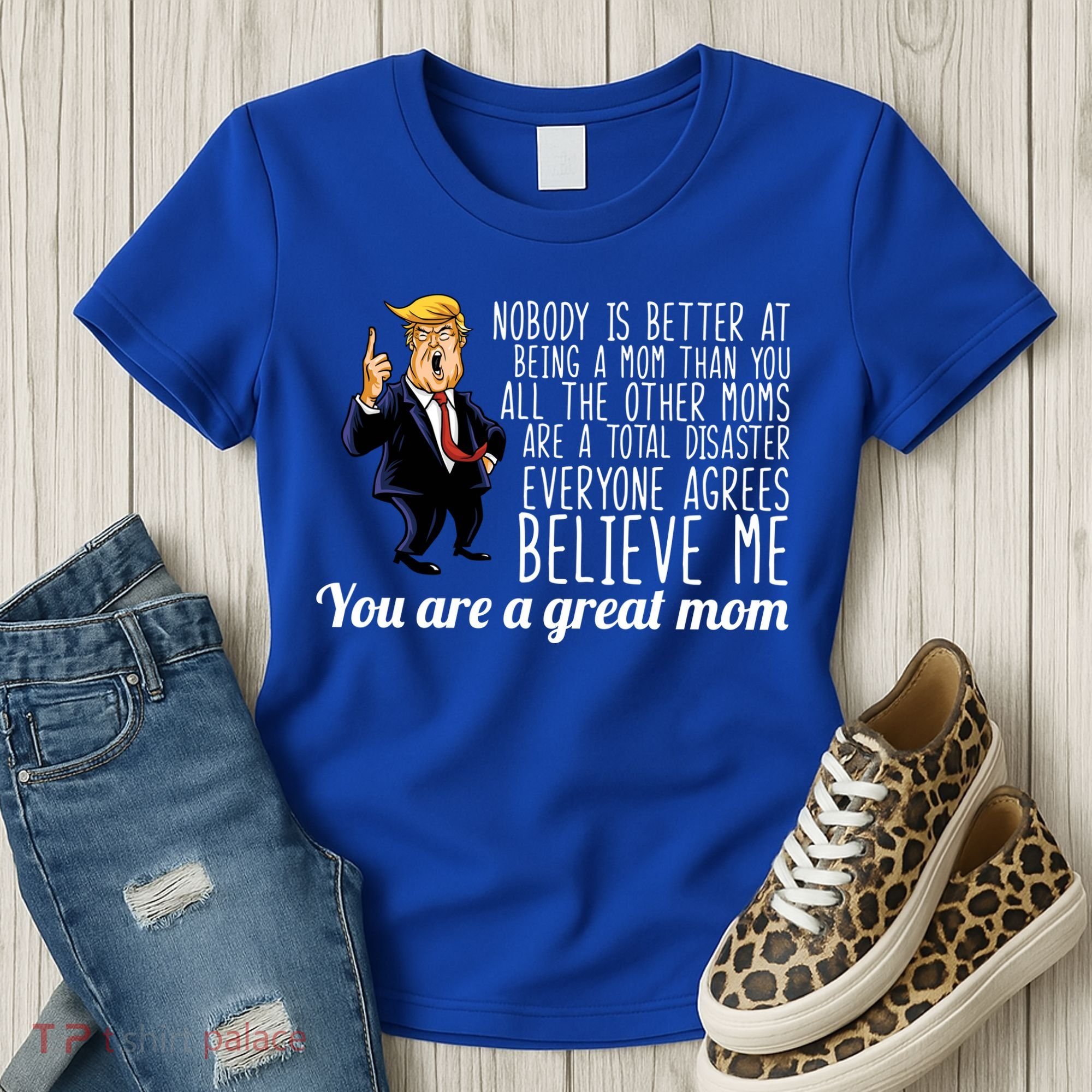 Your A Great Mom Donald Trump Women's T-Shirt