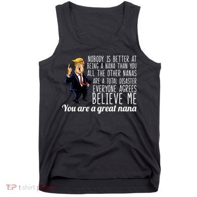 Your A Great Nana Donald Trump Tank Top