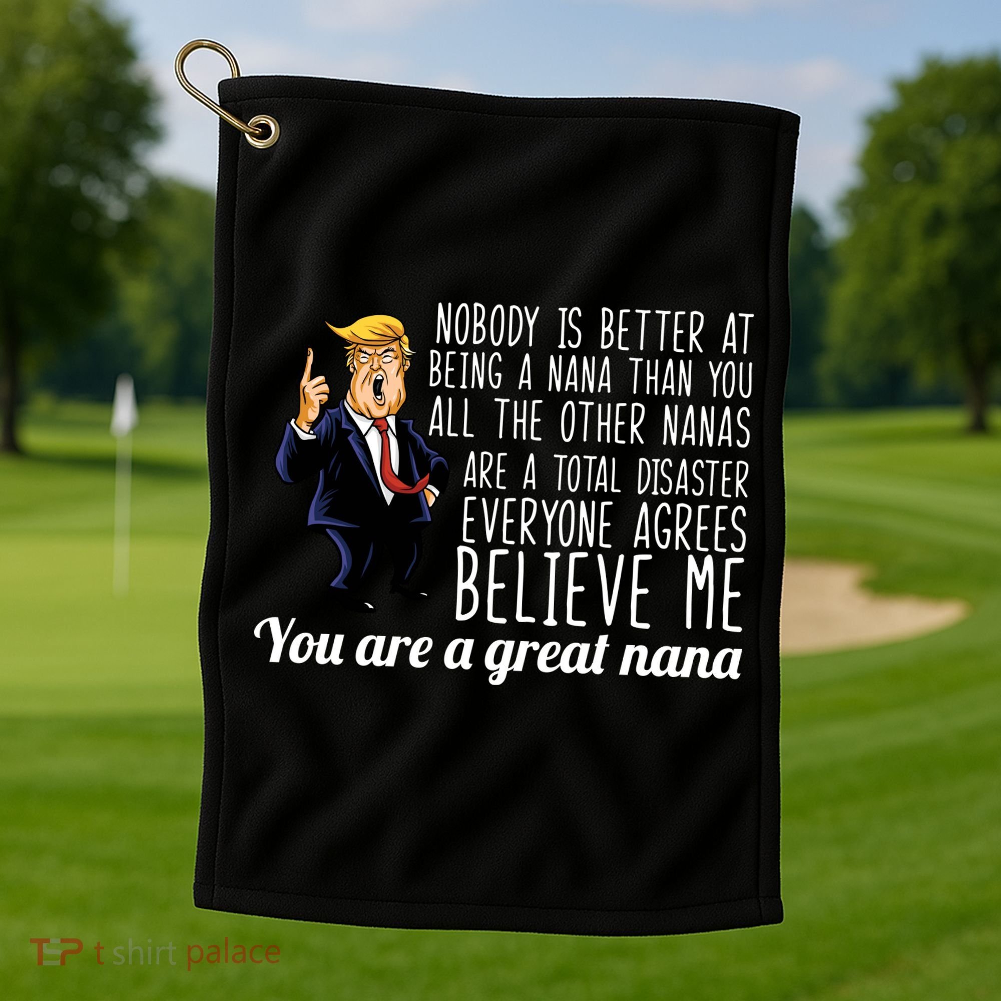 Your A Great Nana Donald Trump Golf Towel