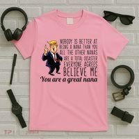 Your A Great Nana Donald Trump T-Shirt thumb 5