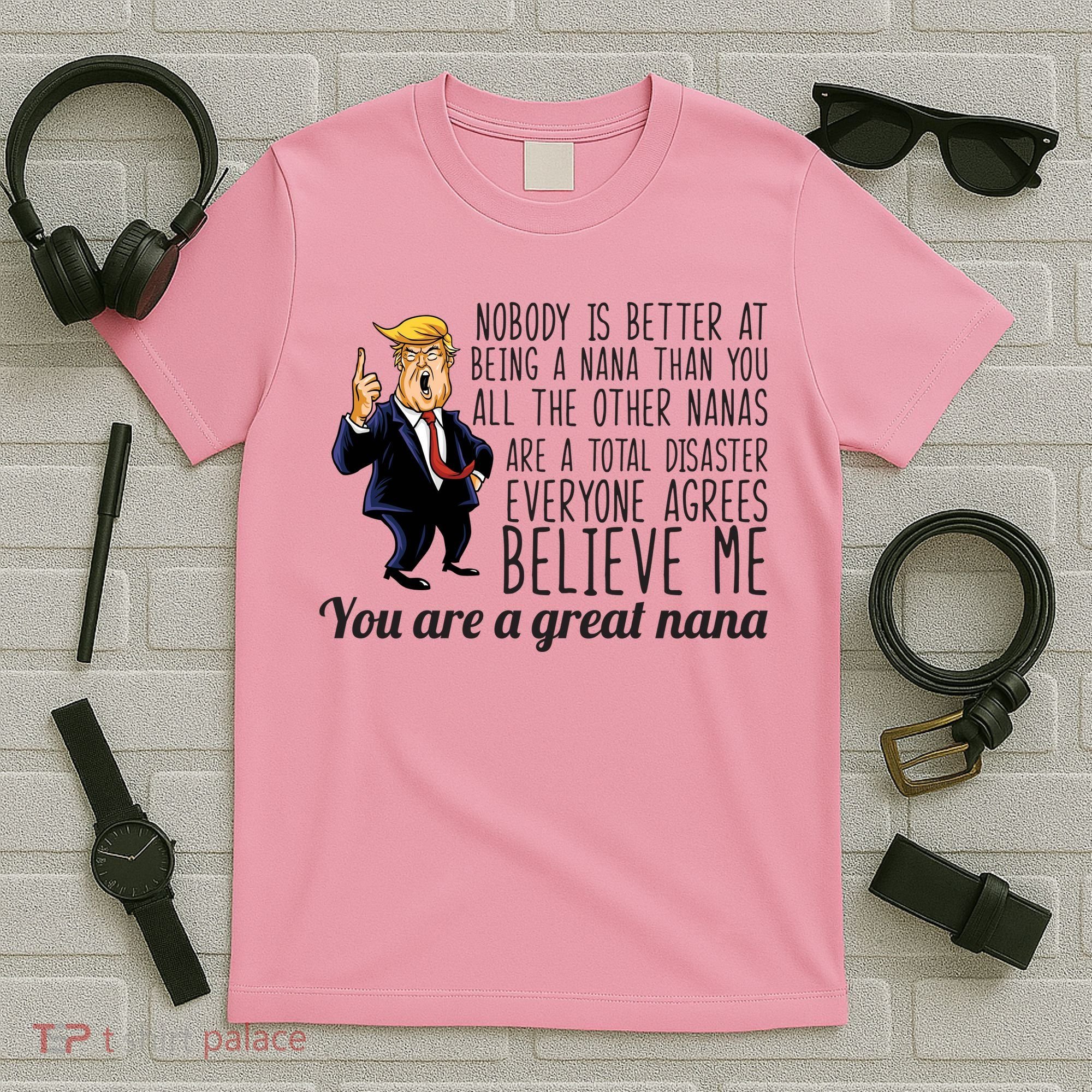 Your A Great Nana Donald Trump T-Shirt