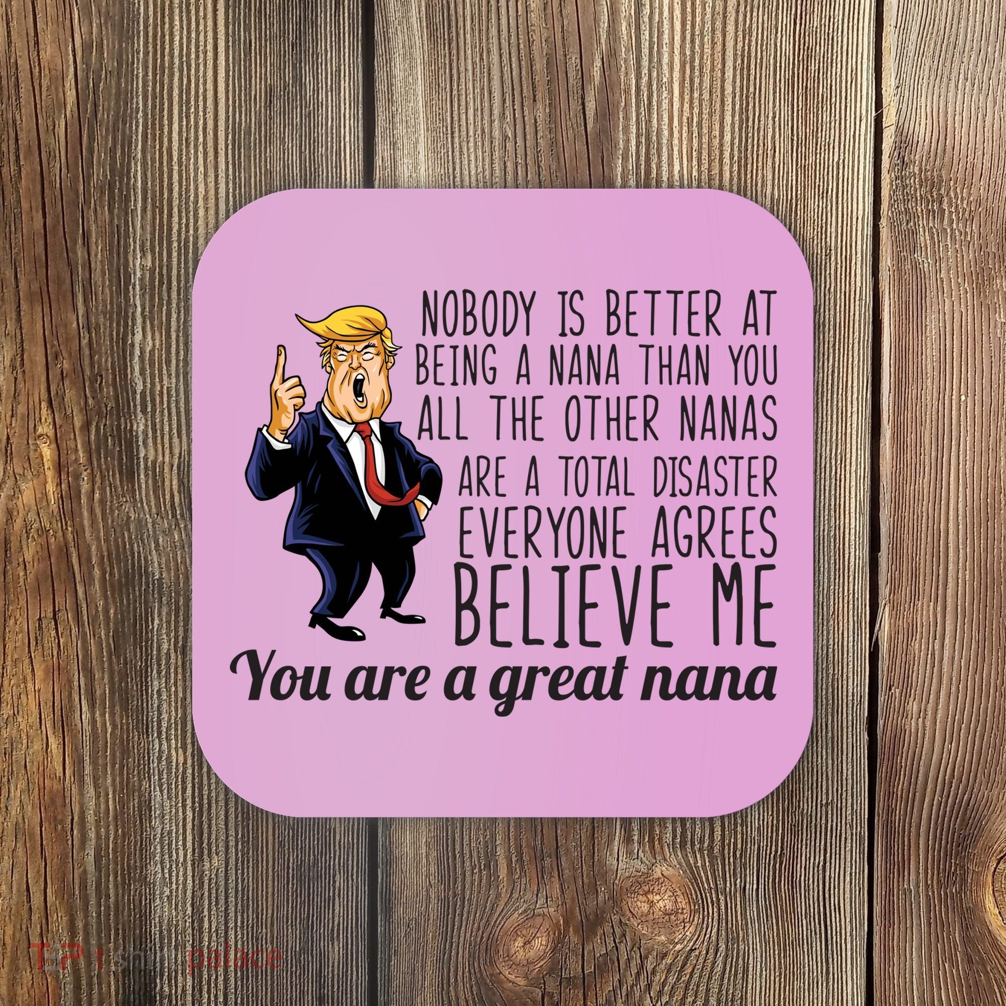 Your A Great Nana Donald Trump Coaster