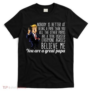 Your A Great Papa Donald Trump T-Shirt
