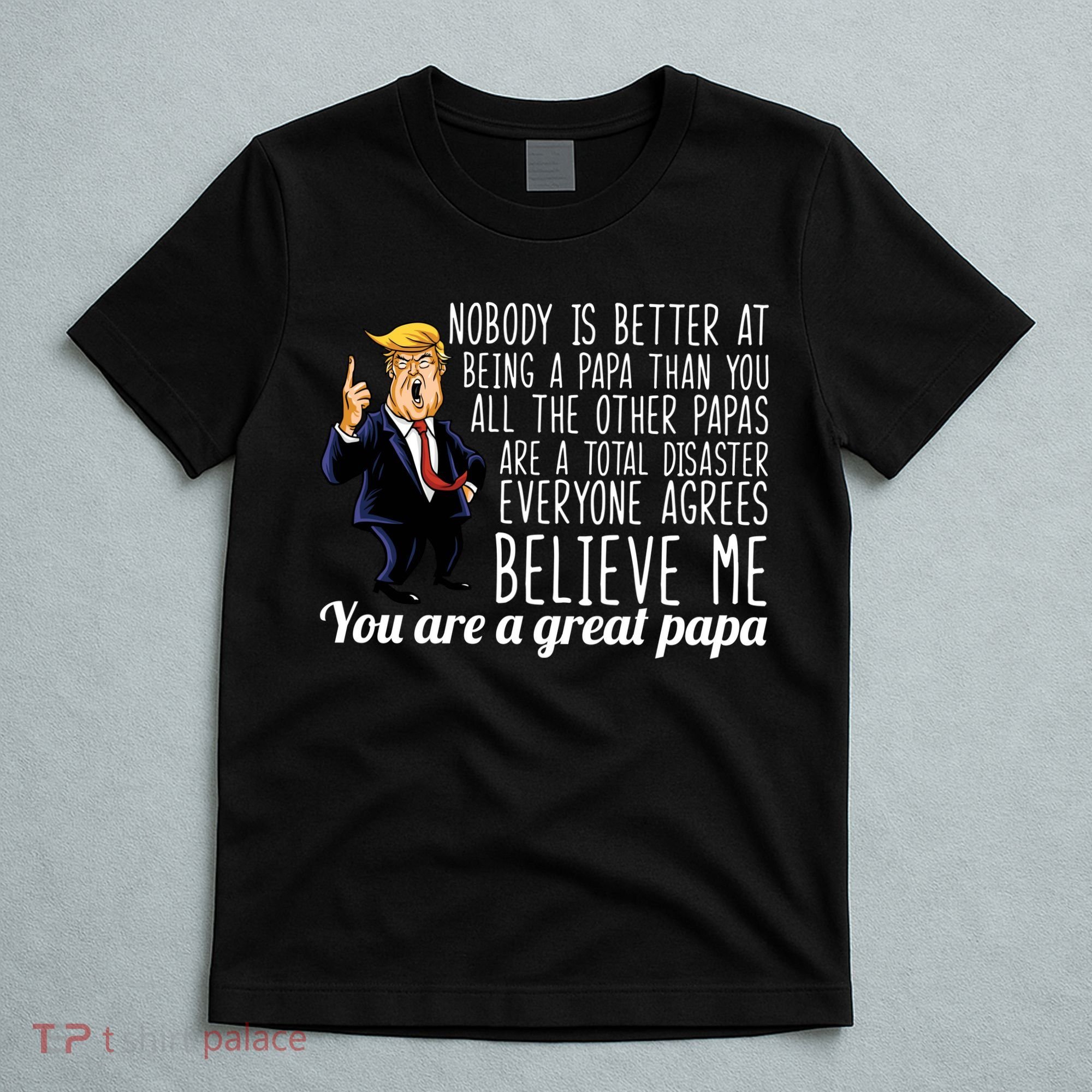 Your A Great Papa Donald Trump T-Shirt