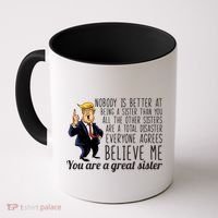 Your A Great Sister Donald Trump Coffee Mug thumb 0