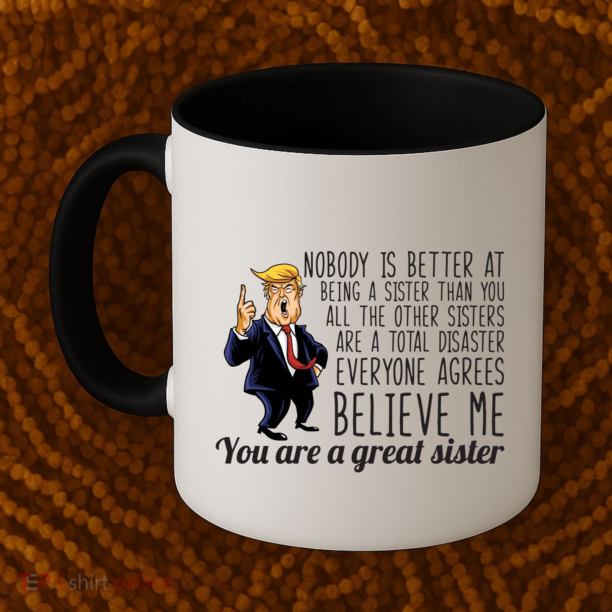 Your A Great Sister Donald Trump Coffee Mug