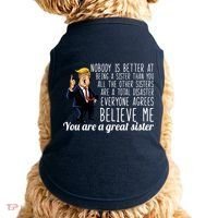 Your A Great Sister Donald Trump Doggie Tank thumb 0