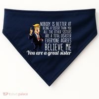 Your A Great Sister Donald Trump USA-Made Doggie Bandana thumb 0