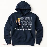 Your A Great Sister Donald Trump Hoodie thumb 0