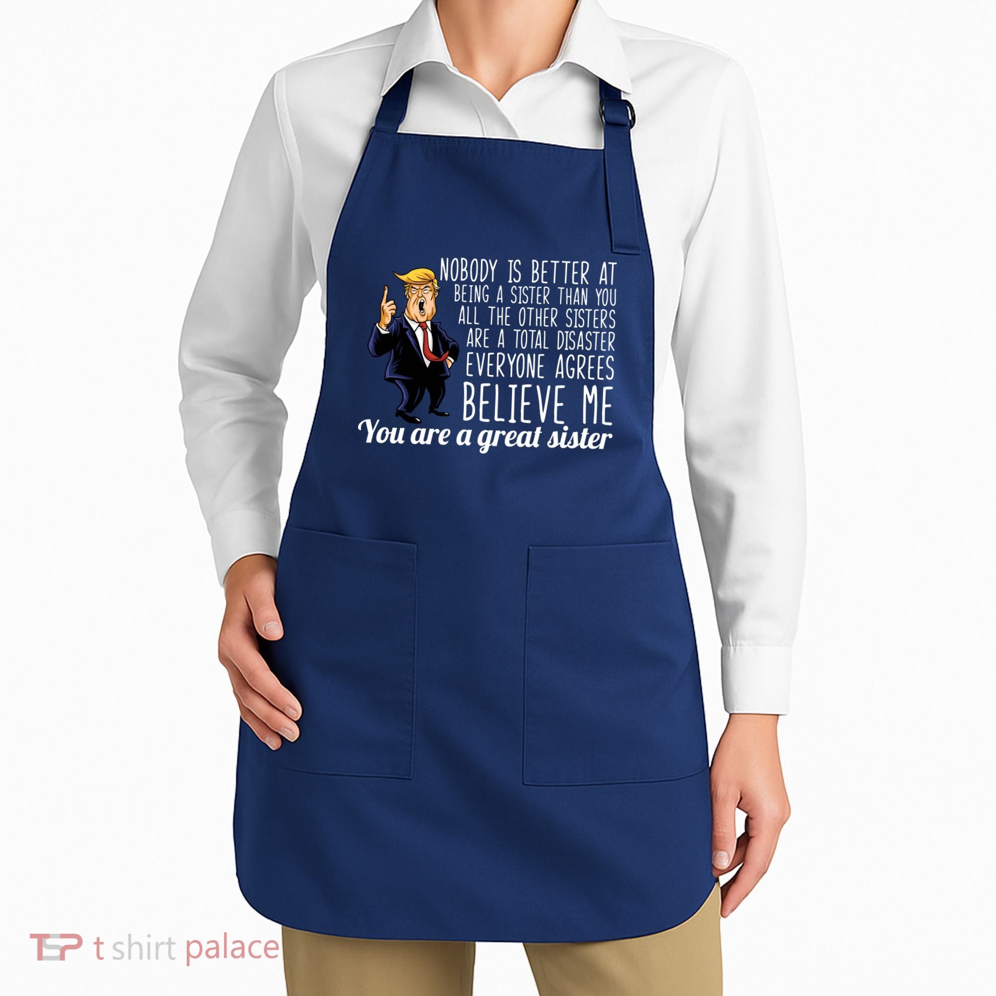 Your A Great Sister Donald Trump Apron