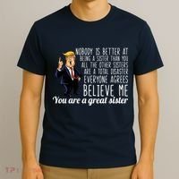 Your A Great Sister Donald Trump T-Shirt thumb 3