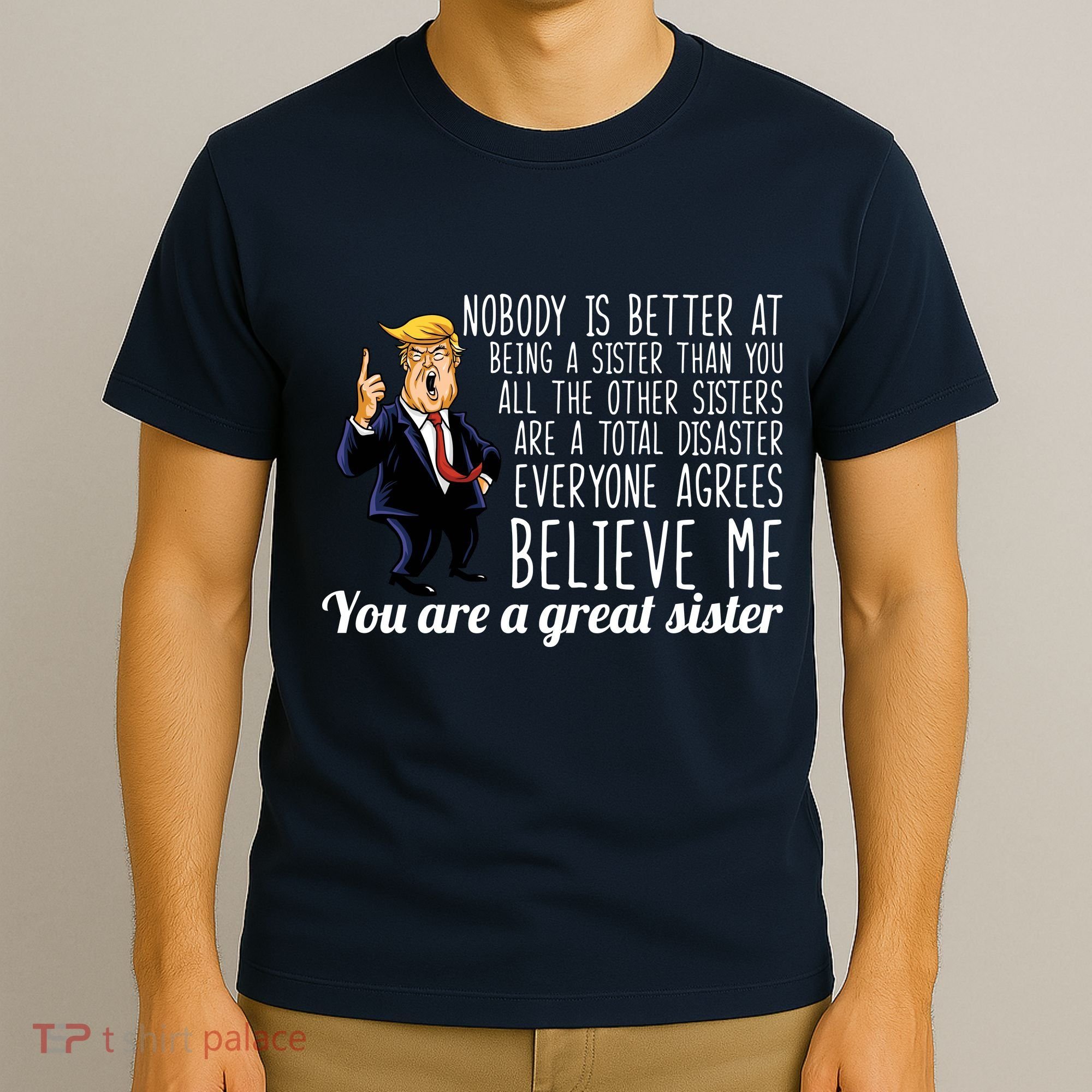 Your A Great Sister Donald Trump T-Shirt