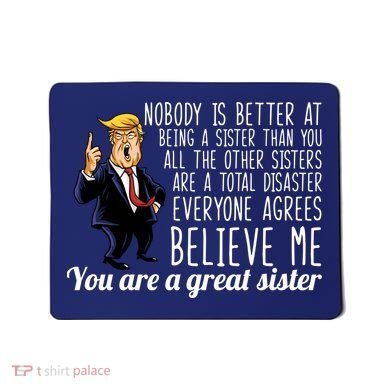 Your A Great Sister Donald Trump Mousepad