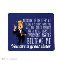 Your A Great Sister Donald Trump Mousepad thumb 0