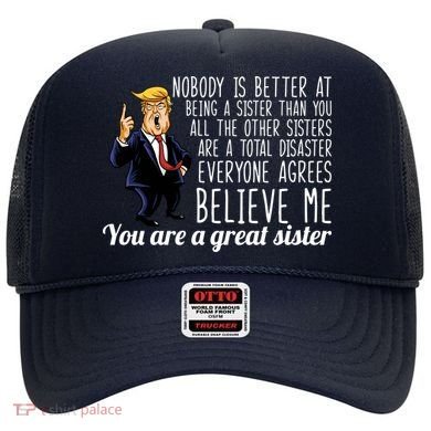 Your A Great Sister Donald Trump Hat