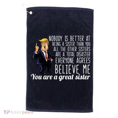 Your A Great Sister Donald Trump Golf Towel