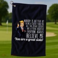 Your A Great Sister Donald Trump Golf Towel thumb 1