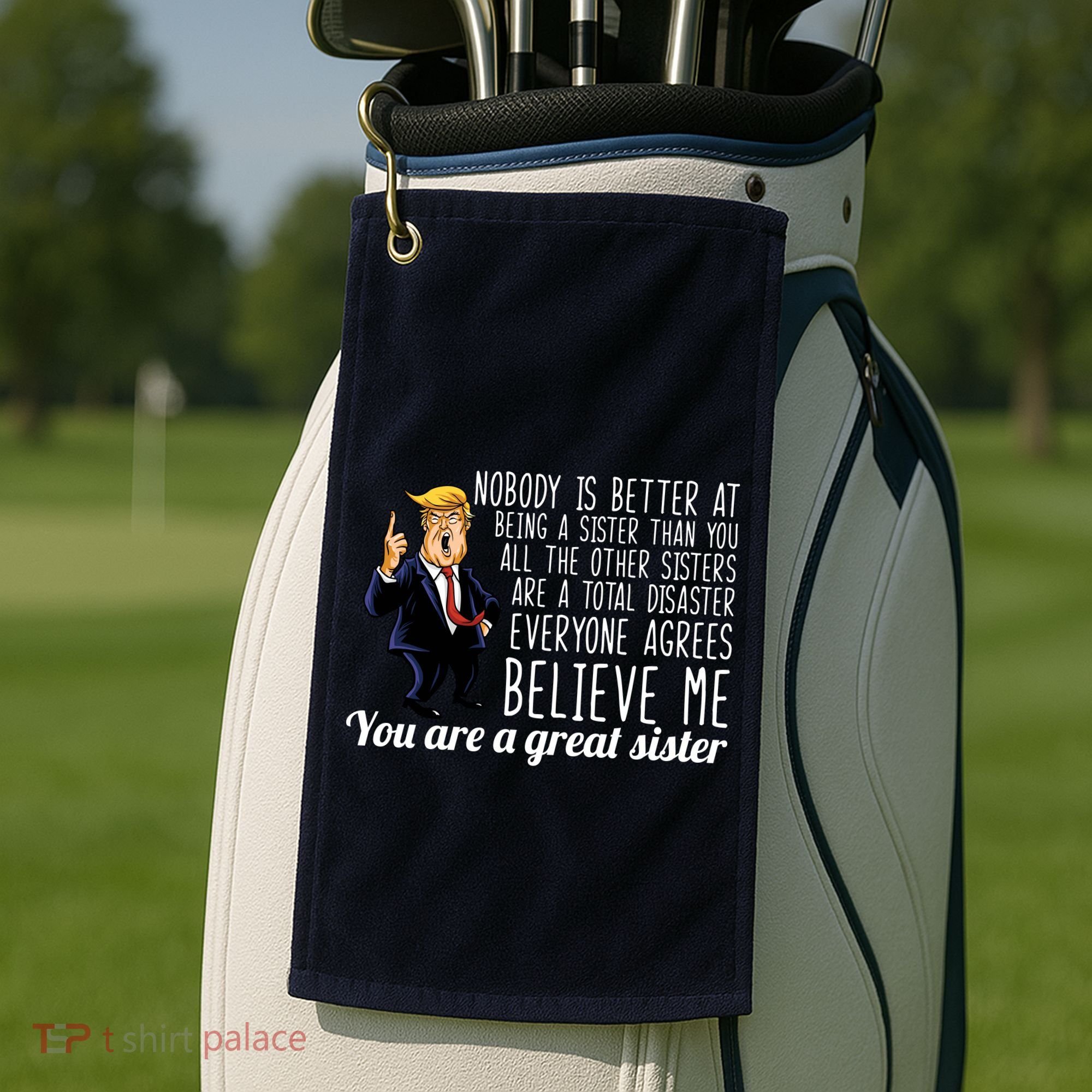 Your A Great Sister Donald Trump Golf Towel