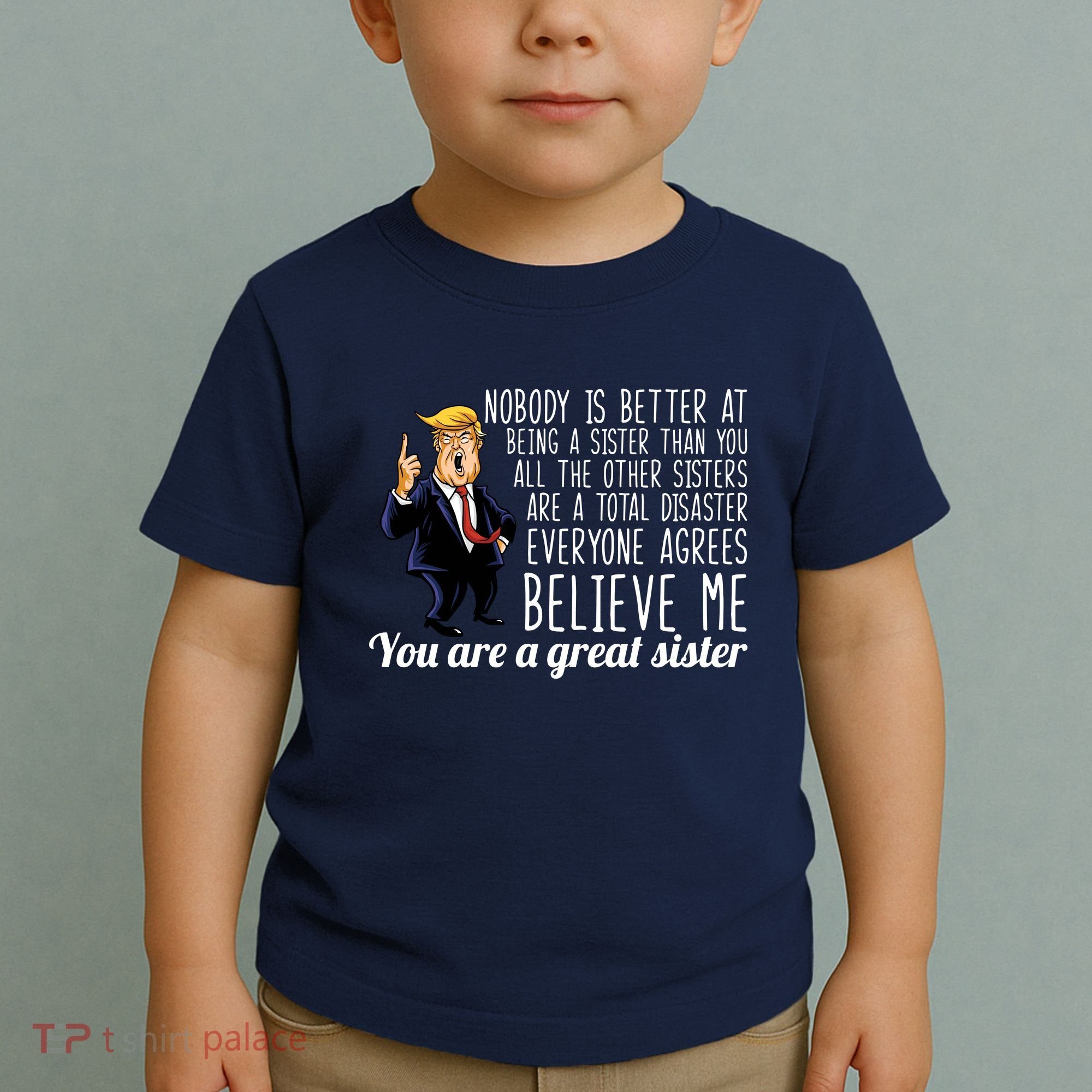 Your A Great Sister Donald Trump Toddler T-Shirt