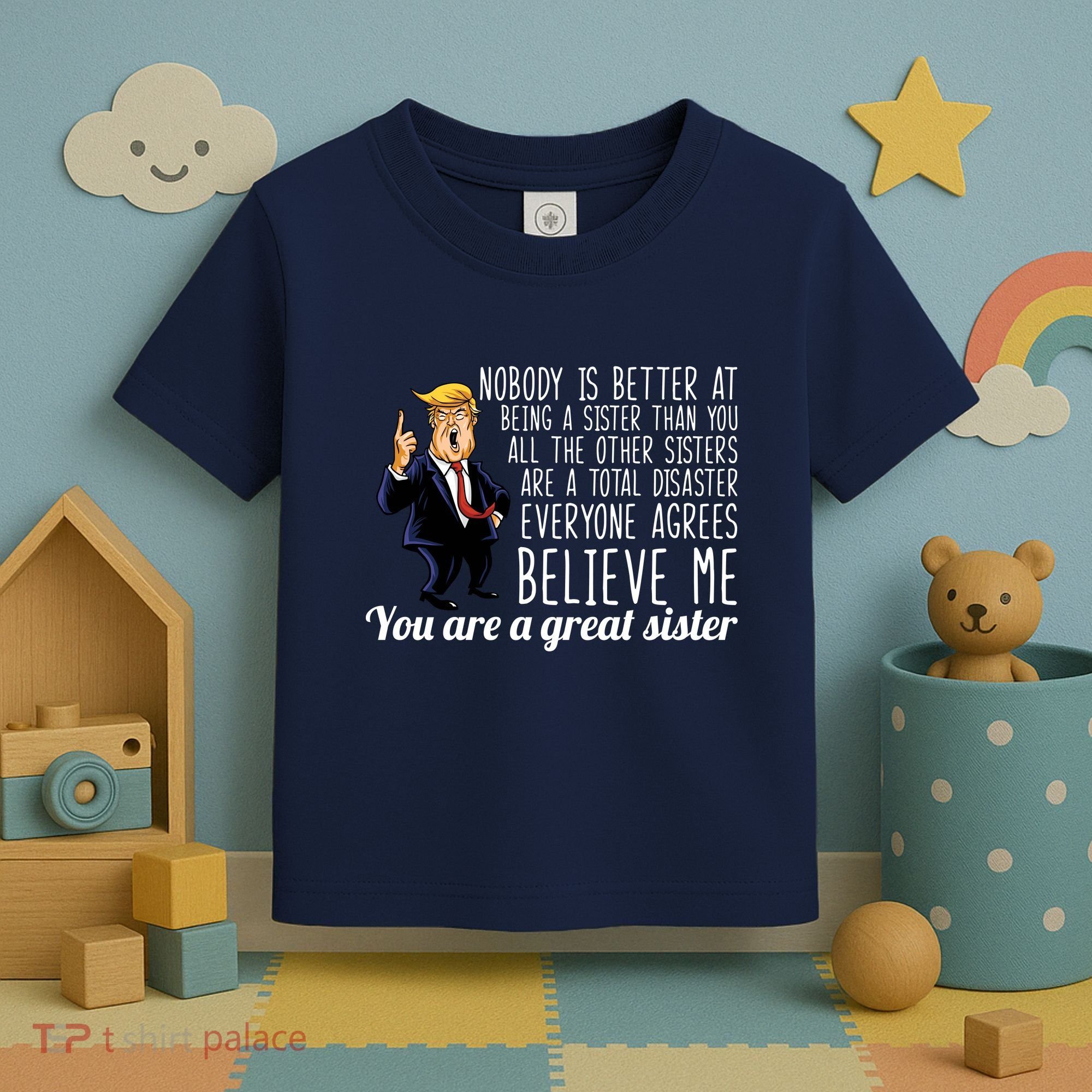 Your A Great Sister Donald Trump Toddler T-Shirt