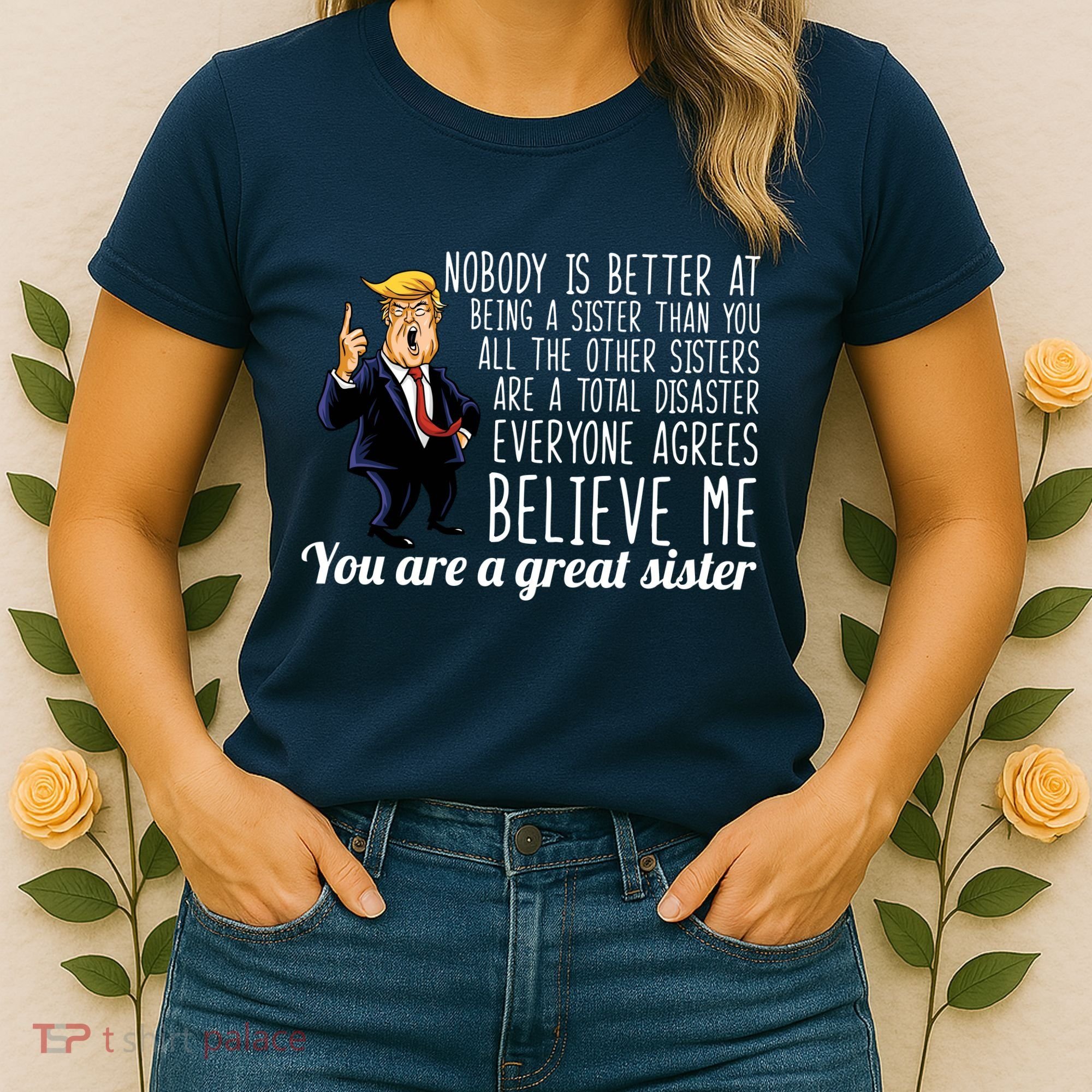 Your A Great Sister Donald Trump Women's T-Shirt