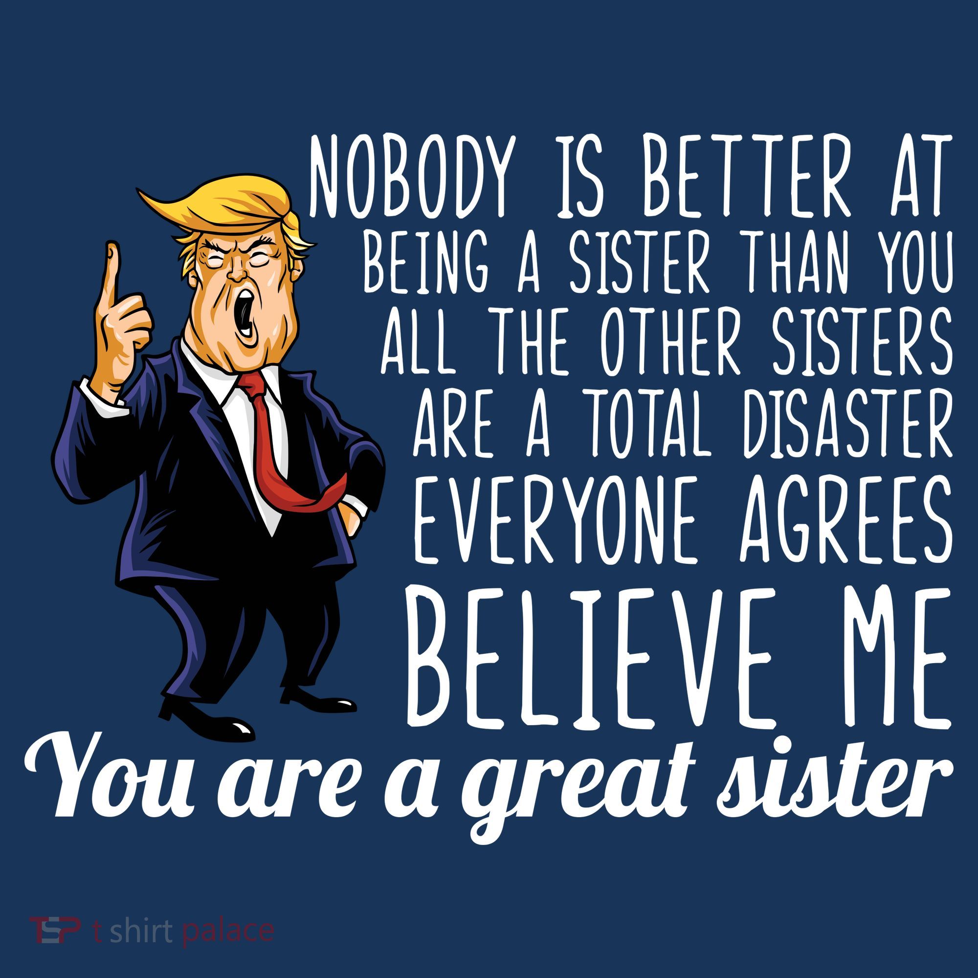 Your A Great Sister Donald Trump Women's T-Shirt