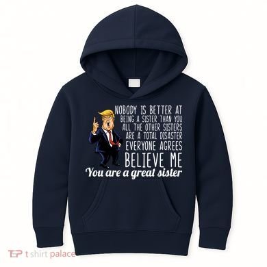 Your A Great Sister Donald Trump Kids Hoodie
