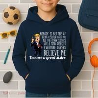 Your A Great Sister Donald Trump Kids Hoodie thumb 2