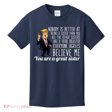 Your A Great Sister Donald Trump Kids T-Shirt