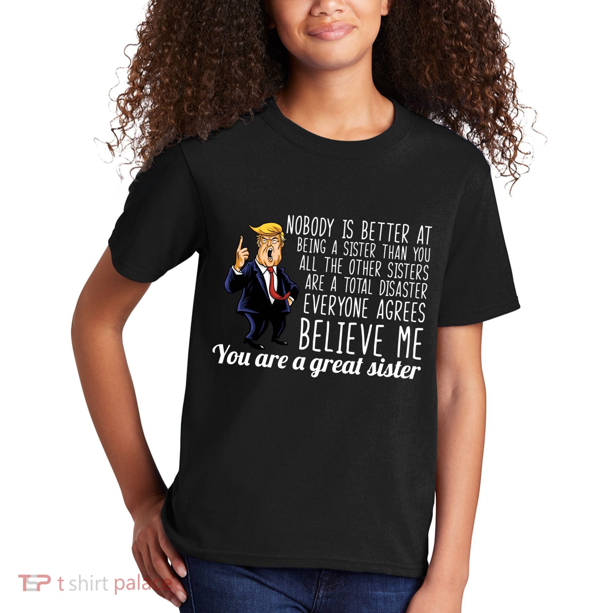 Your A Great Sister Donald Trump Kids T-Shirt