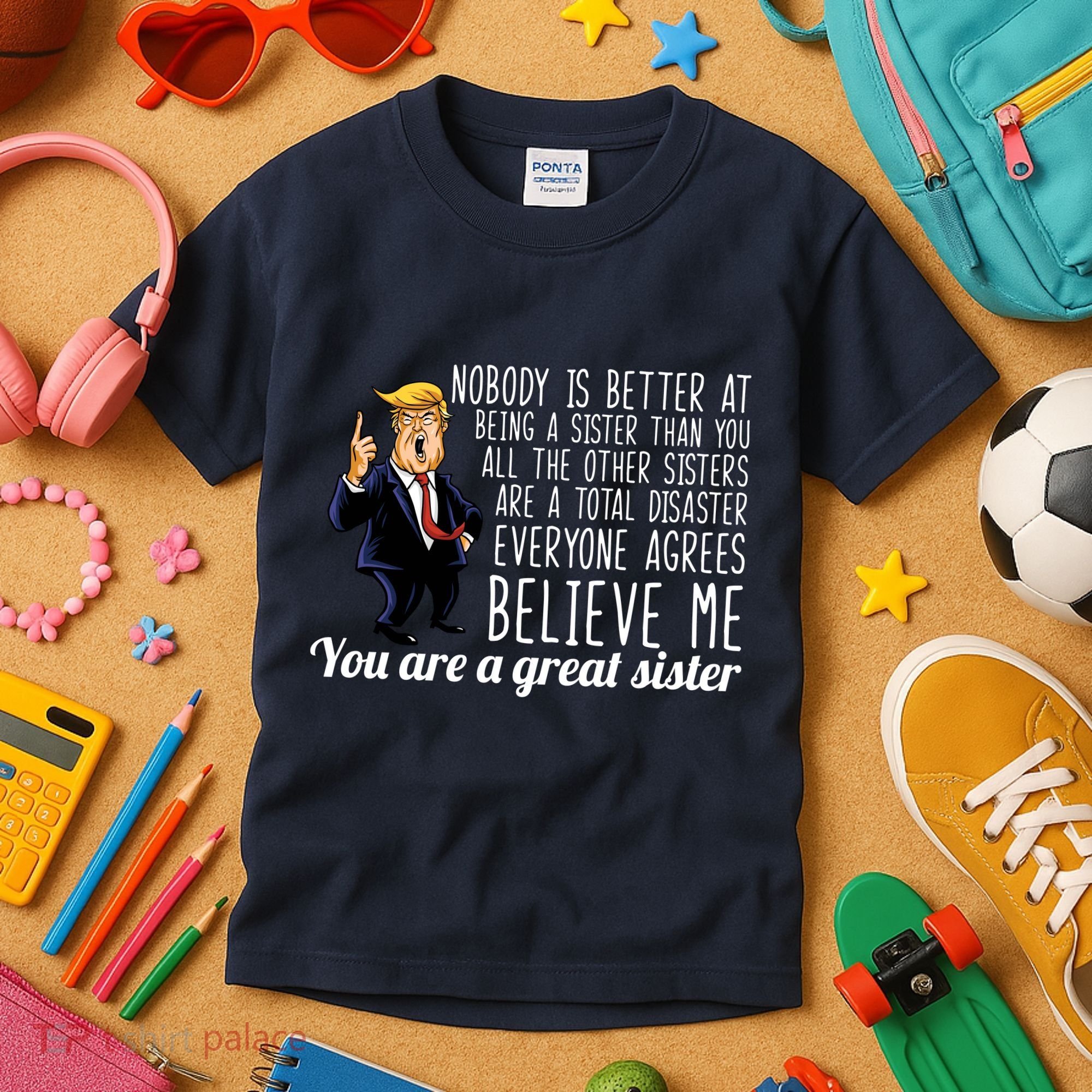 Your A Great Sister Donald Trump Kids T-Shirt