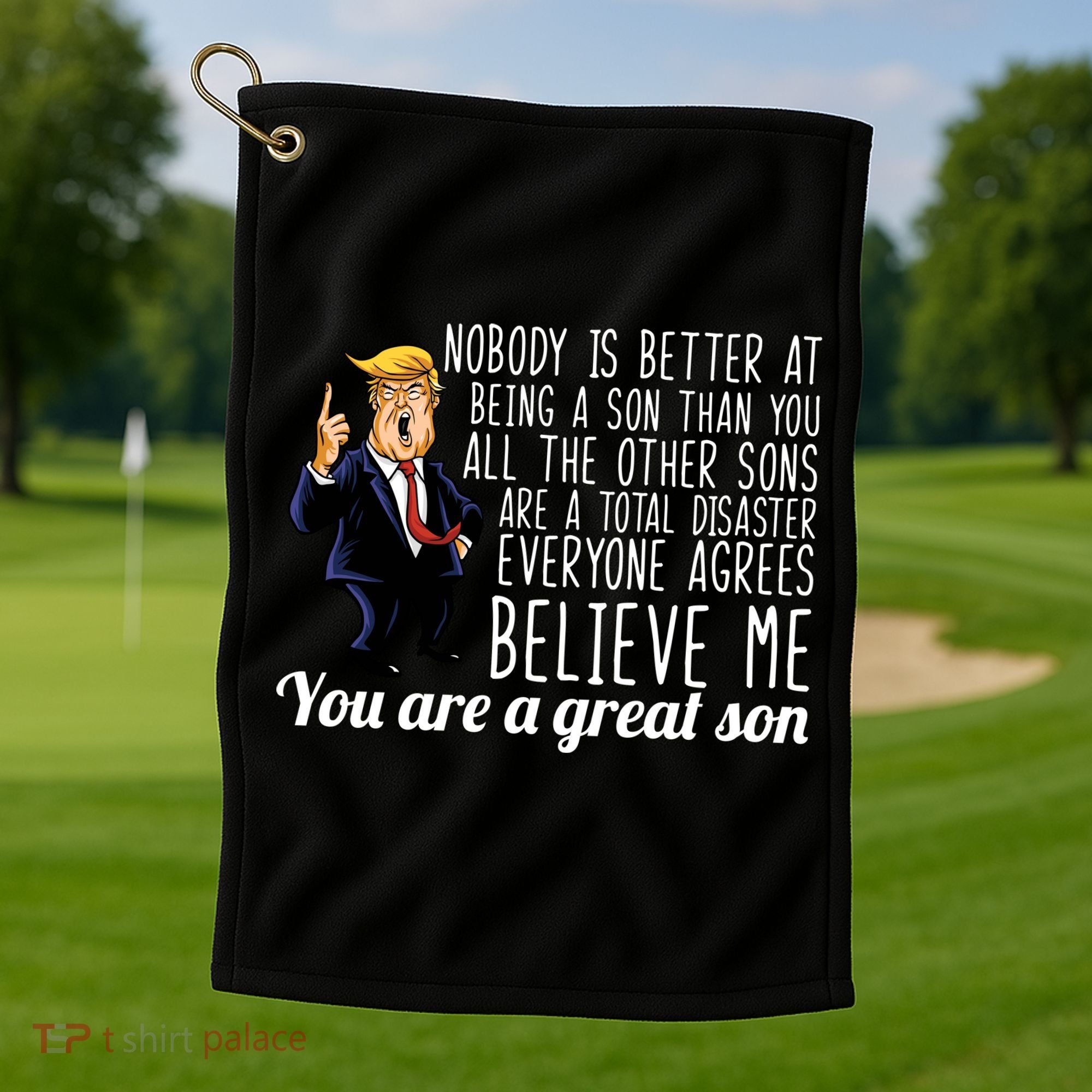 Your A Great Son Donald Trump Golf Towel