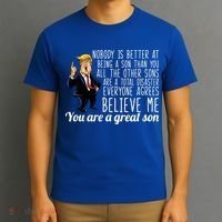 Your A Great Son Donald Trump T-Shirt thumb 3