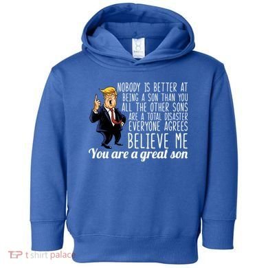 Your A Great Son Donald Trump Toddler Hoodie