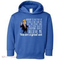 Your A Great Son Donald Trump Toddler Hoodie thumb 0