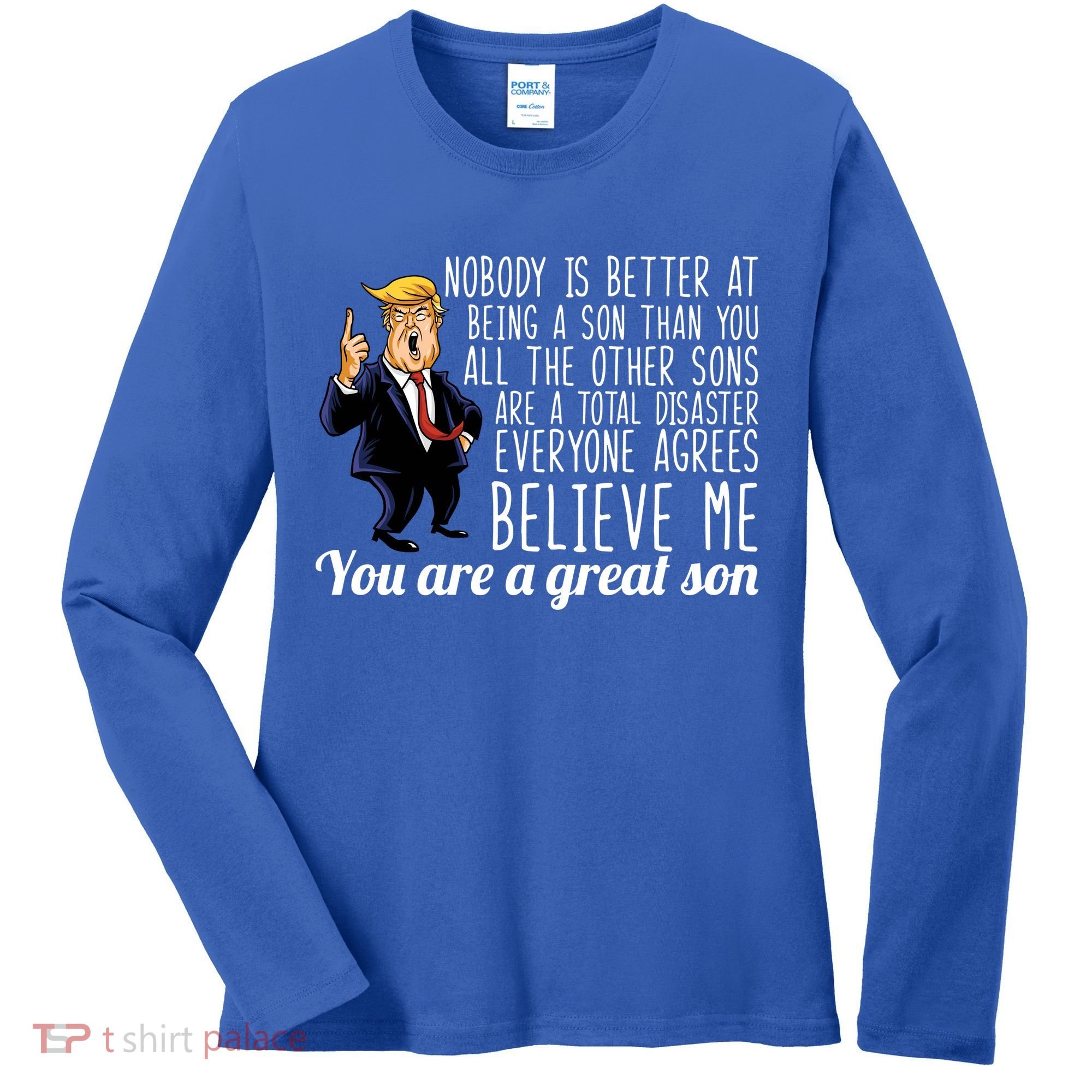Your A Great Son Donald Trump Women's Long Sleeve Shirt