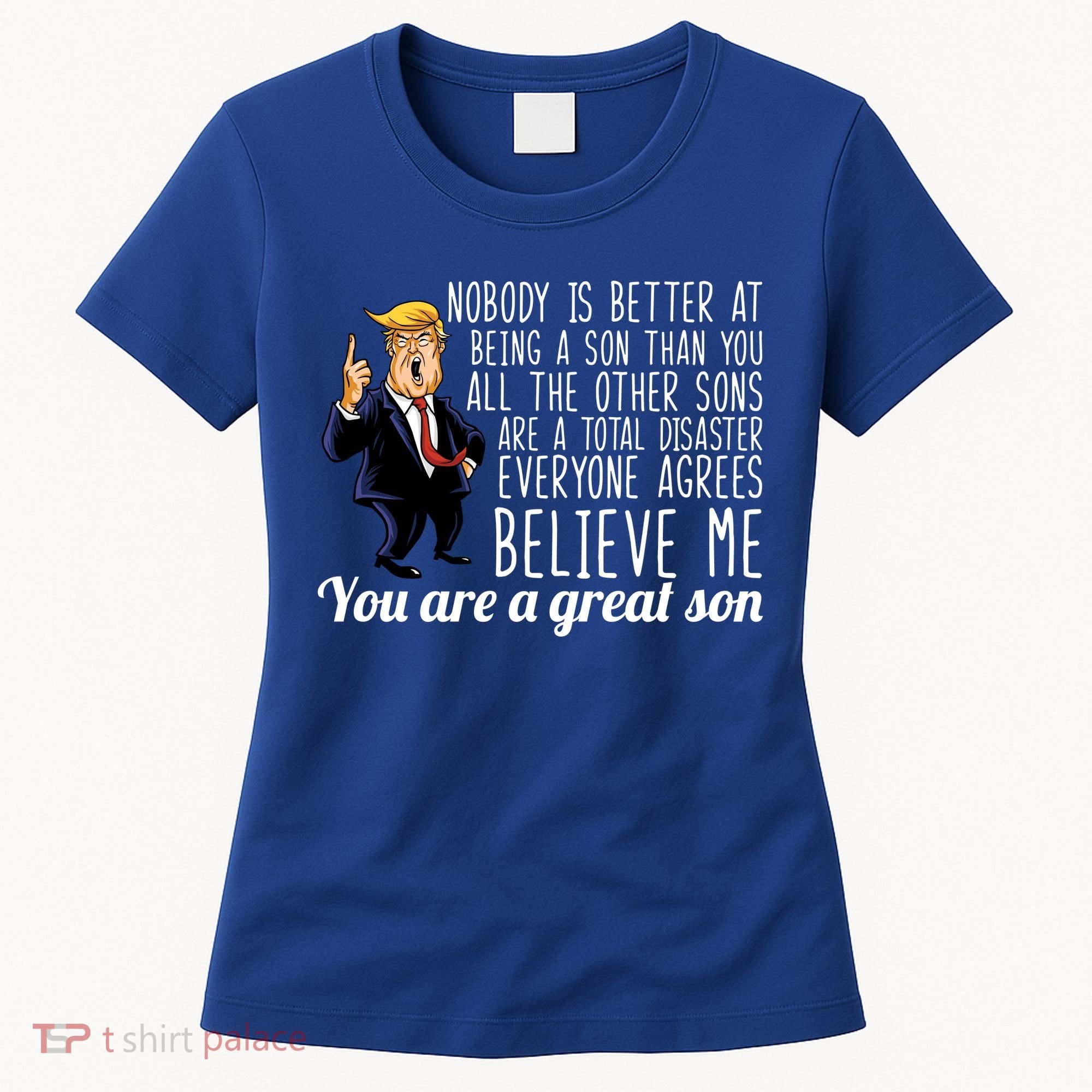 Your A Great Son Donald Trump Women's T-Shirt