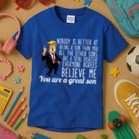 Your A Great Son Donald Trump Kids T-Shirt thumb 3