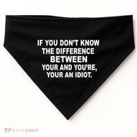 Your and You're Your an Idiot USA-Made Doggie Bandana thumb 0