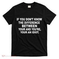 Your and You're Your an Idiot T-Shirt thumb 0