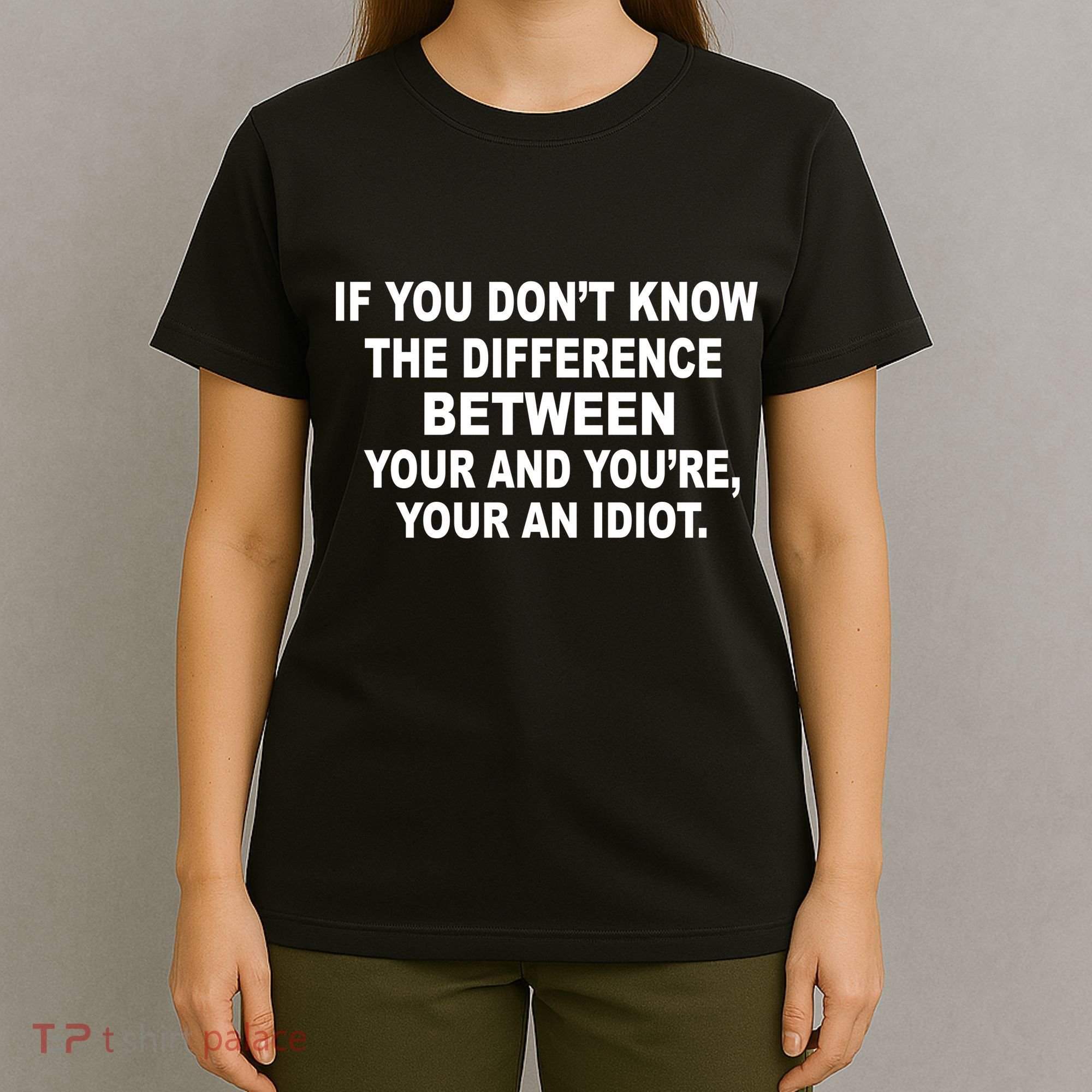 Your and You're Your an Idiot T-Shirt