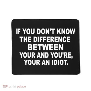 Your and You're Your an Idiot Mousepad