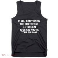 Your and You're Your an Idiot Tank Top thumb 0