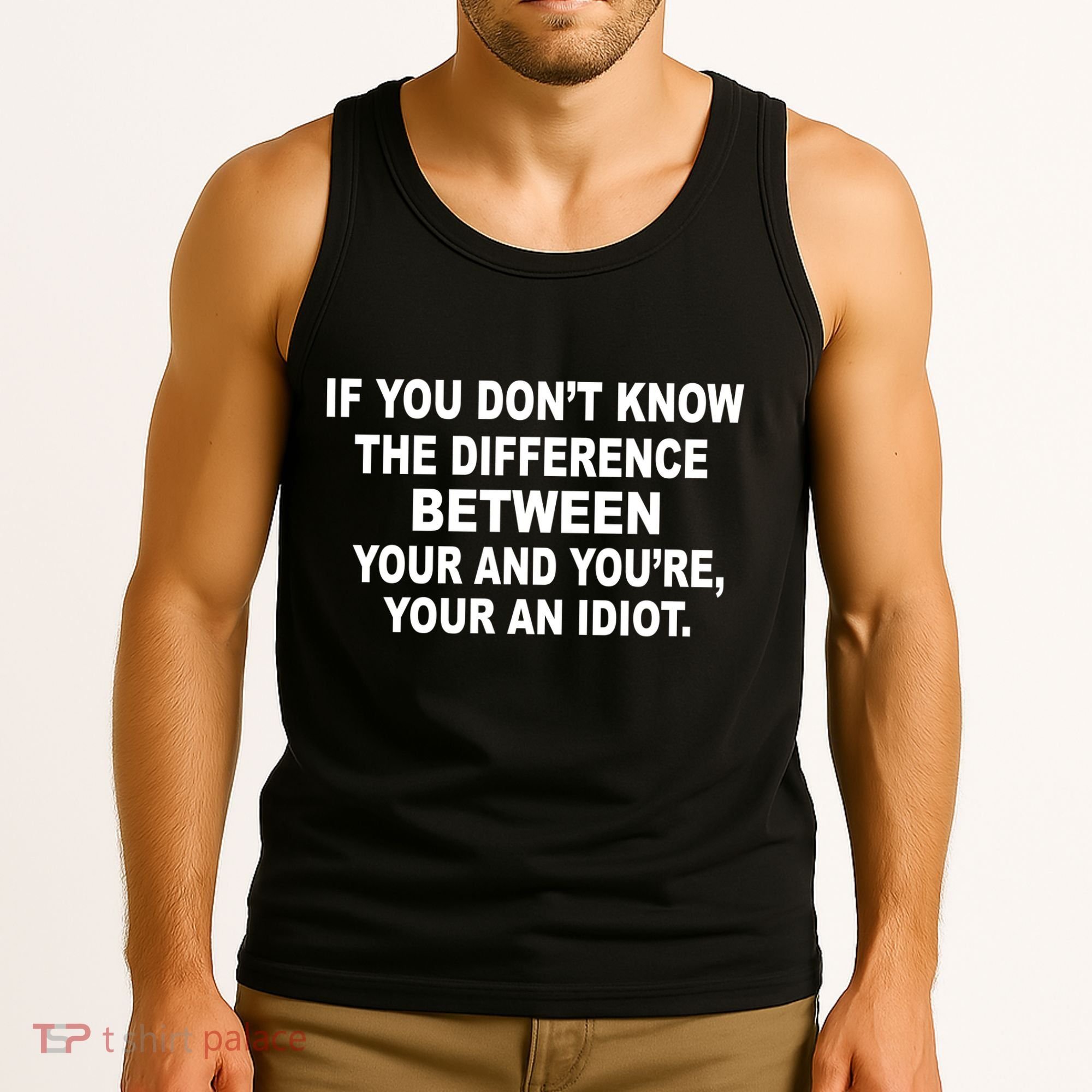 Your and You're Your an Idiot Tank Top