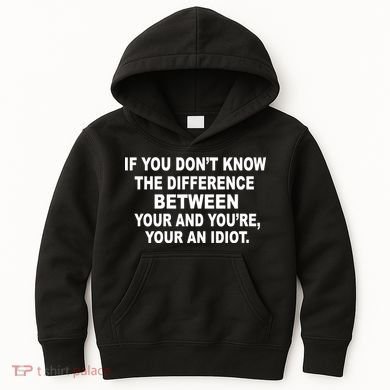 Your and You're Your an Idiot Kids Hoodie