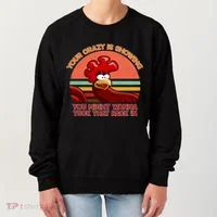Your Crazy Is Showing Funny Rooster Women's Sweatshirt thumb 0