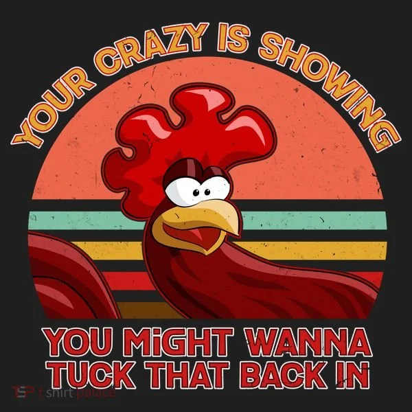 Your Crazy Is Showing Funny Rooster Women's Sweatshirt